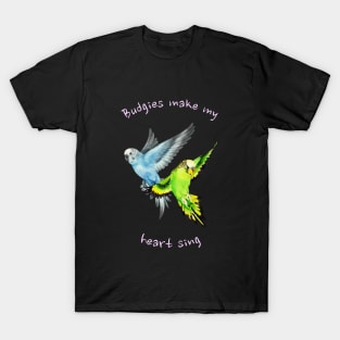 Budgies Make My Heart Sing Budgies Parakeet Mom T-Shirt